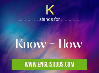 K means Know - How K