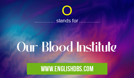 O means Our Blood Institute O