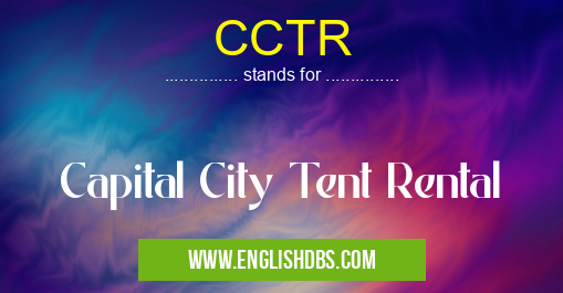 CCTR means Capital City Tent Rental CCTR