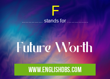 F means Future Worth F