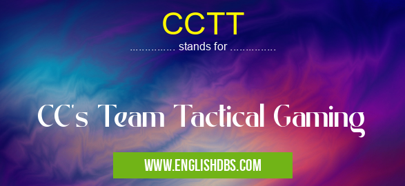 CCTT means CC's Team Tactical Gaming CCTT