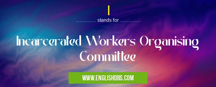 I means Incarcerated Workers Organising Committee I