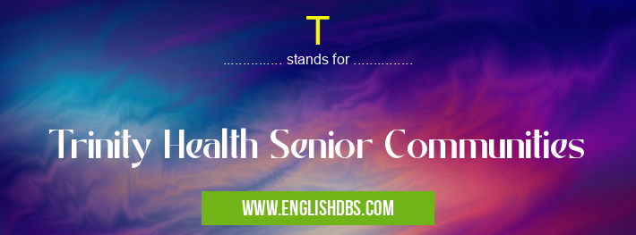 T means Trinity Health Senior Communities T