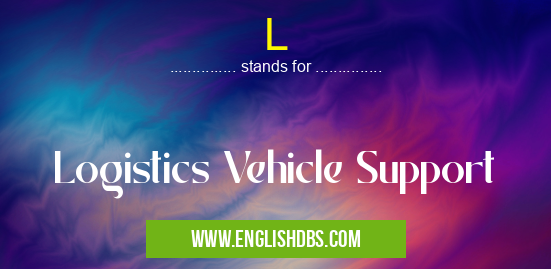 L means Logistics Vehicle Support L