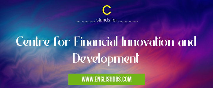C means Centre for Financial Innovation and Development C