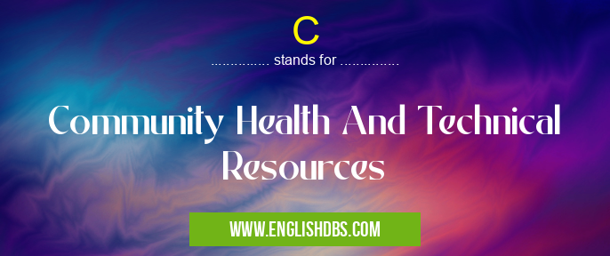 C means Community Health And Technical Resources C