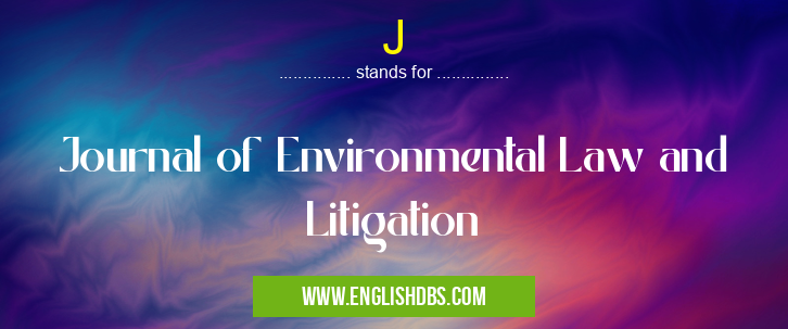 J means Journal of Environmental Law and Litigation J