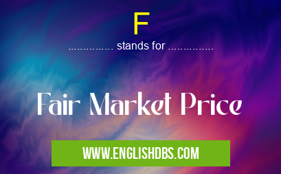 F means Fair Market Price F