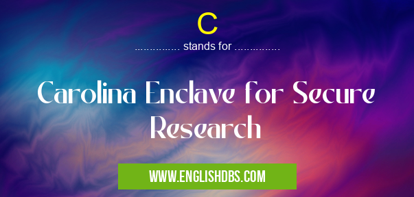 C means Carolina Enclave for Secure Research C