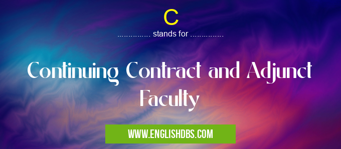 C means Continuing Contract and Adjunct Faculty C