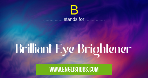 B means Brilliant Eye Brightener B