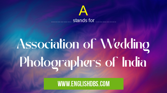A means Association of Wedding Photographers of India A