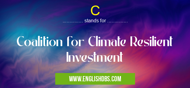 C means Coalition for Climate Resilient Investment C