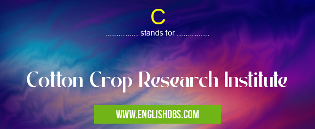 C means Cotton Crop Research Institute C
