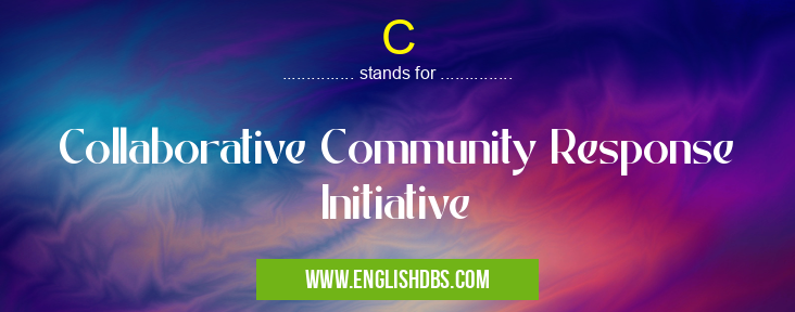 C means Collaborative Community Response Initiative C