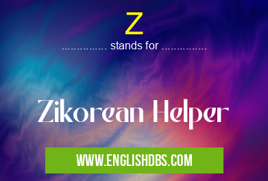 Z means Zikorean Helper Z