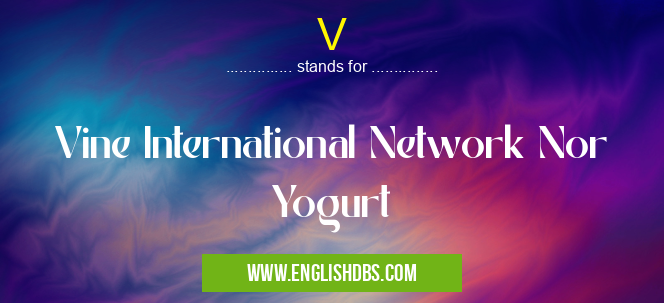 V means Vine International Network Nor Yogurt V