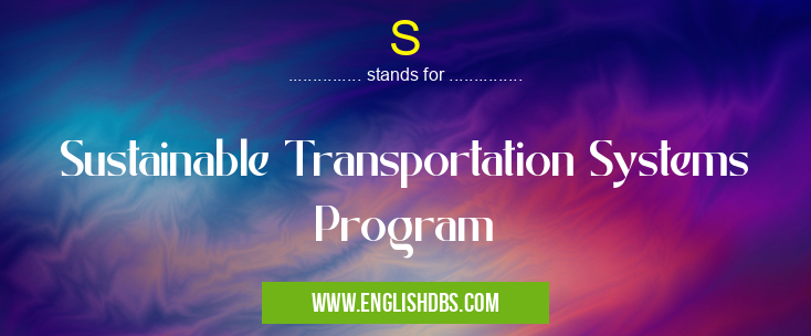 S means Sustainable Transportation Systems Program S