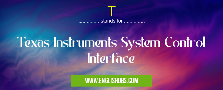 T means Texas Instruments System Control Interface T