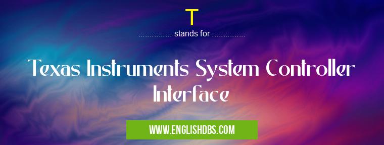 T means Texas Instruments System Controller Interface T