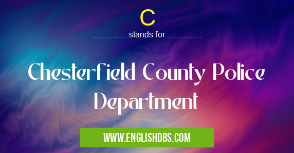C means Chesterfield County Police Department C