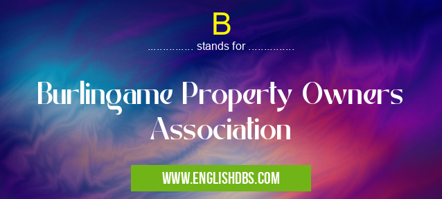 B means Burlingame Property Owners Association B
