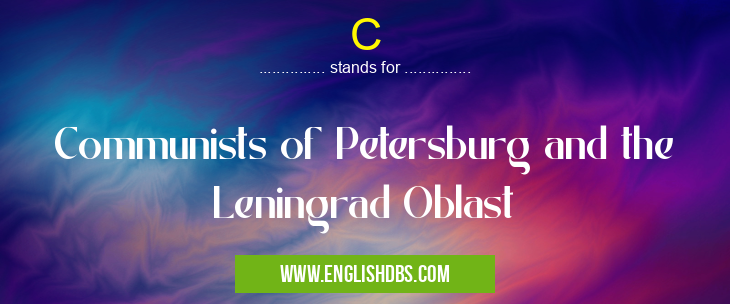 C means Communists of Petersburg and the Leningrad Oblast C