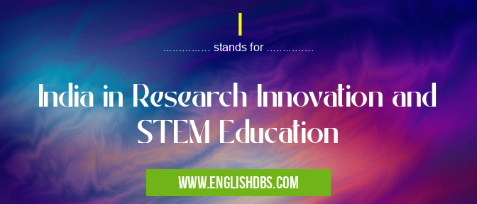 I means India in Research Innovation and STEM Education I
