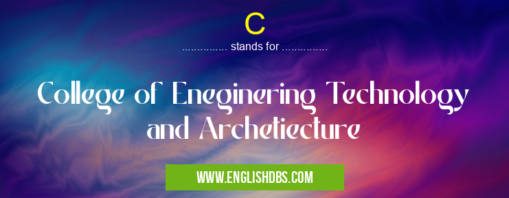 C means College of Eneginering Technology and Archetiecture C