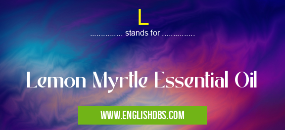 L means Lemon Myrtle Essential Oil L