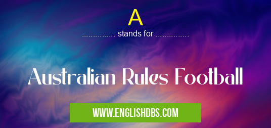 A means Australian Rules Football A