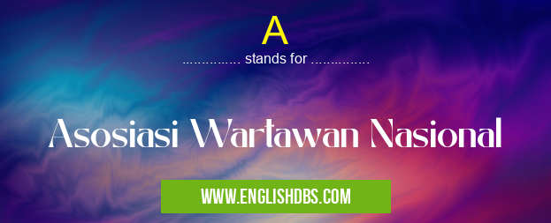 A means Asosiasi Wartawan Nasional A