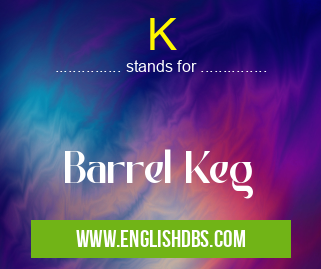 K means Barrel Keg K