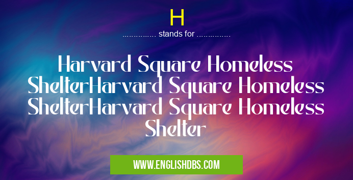 H means Harvard Square Homeless ShelterHarvard Square Homeless ShelterHarvard Square Homeless Shelter H
