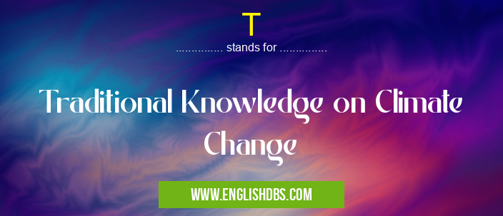 T means Traditional Knowledge on Climate Change T
