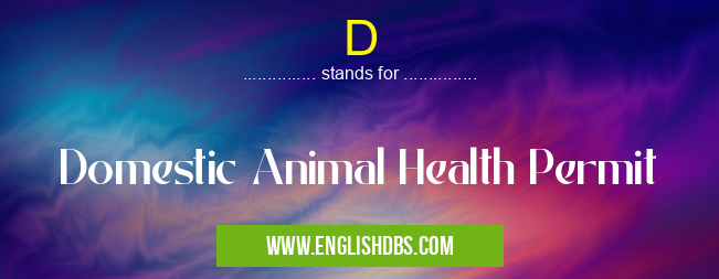 D means Domestic Animal Health Permit D