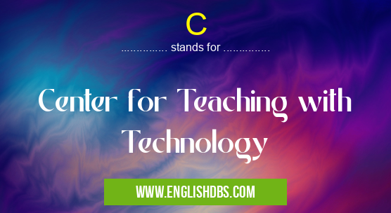 C means Center for Teaching with Technology C