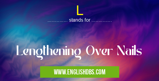 L means Lengthening Over Nails L