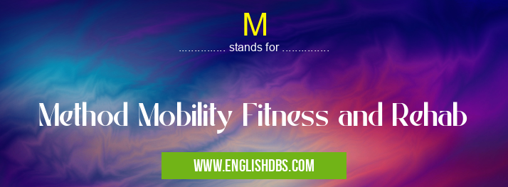 M means Method Mobility Fitness and Rehab M