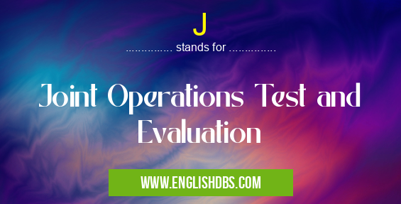 J means Joint Operations Test and Evaluation J