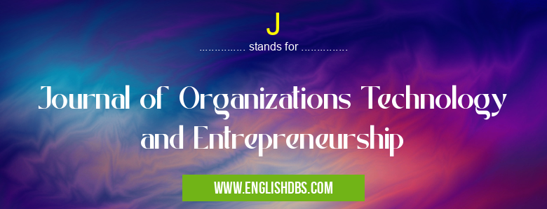 J means Journal of Organizations Technology and Entrepreneurship J