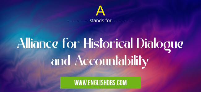 A means Alliance for Historical Dialogue and Accountability A