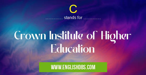 C means Crown Institute of Higher Education C