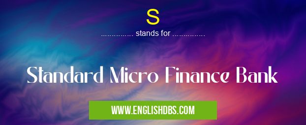 S means Standard Micro Finance Bank S