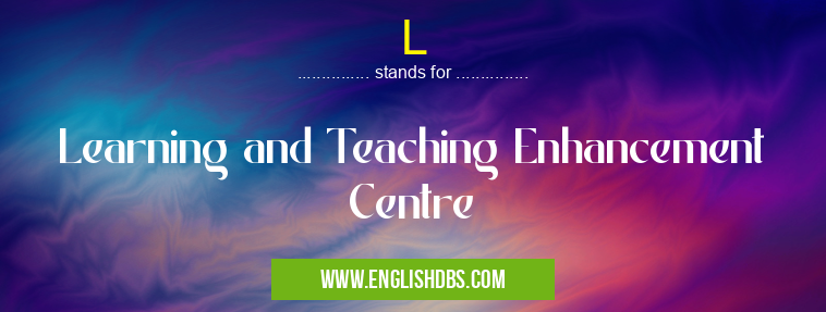 L means Learning and Teaching Enhancement Centre L