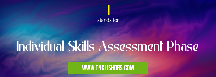I means Individual Skills Assessment Phase I