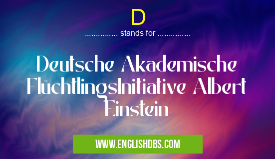 D means Deutsche Akademische FlüchtlingsInitiative Albert Einstein D