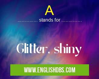 A means Glitter, shiny A