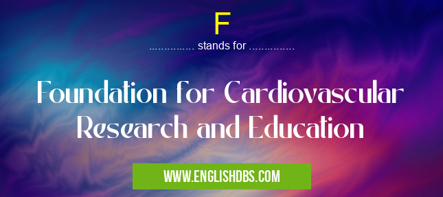 F means Foundation for Cardiovascular Research and Education F