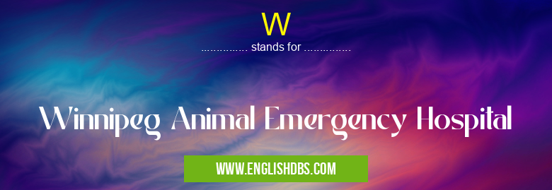 W means Winnipeg Animal Emergency Hospital W